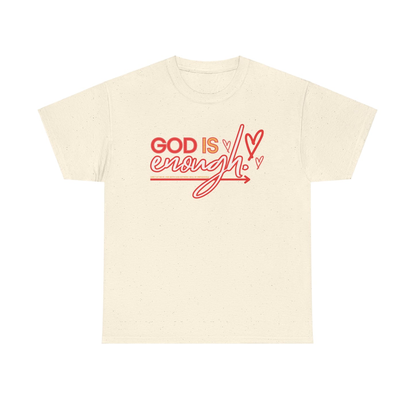 For with God nothing is impossble. .. God is enough! Heavy Cotton Tee