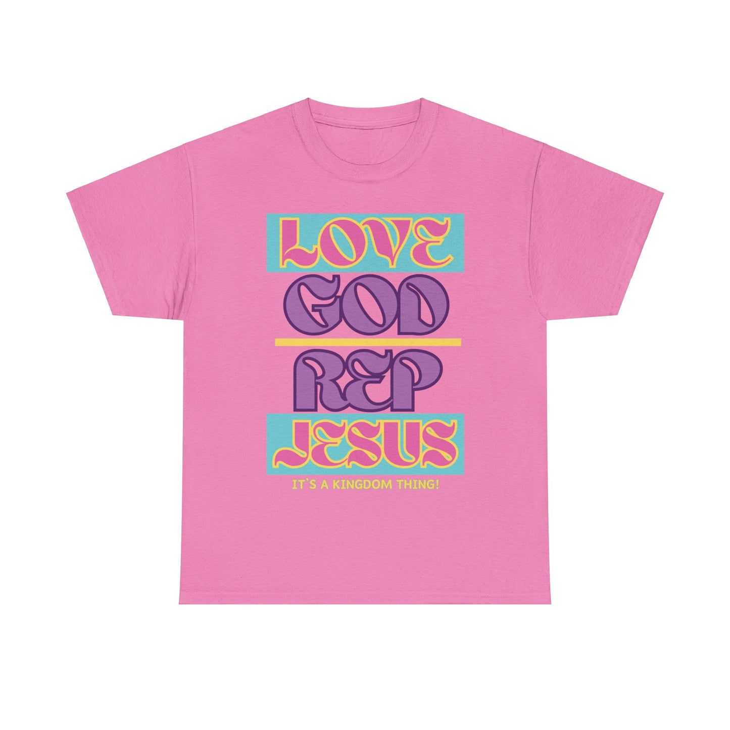 Love God Rep Jesus (Its A Kingdom Thing) PNK, YLW, PURP.