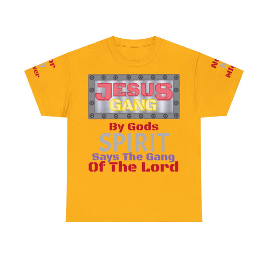 Red and Gold) By Gods spirit says the Gang of the Lord. Jesus Gang Unisex Heavy Cotton Tee