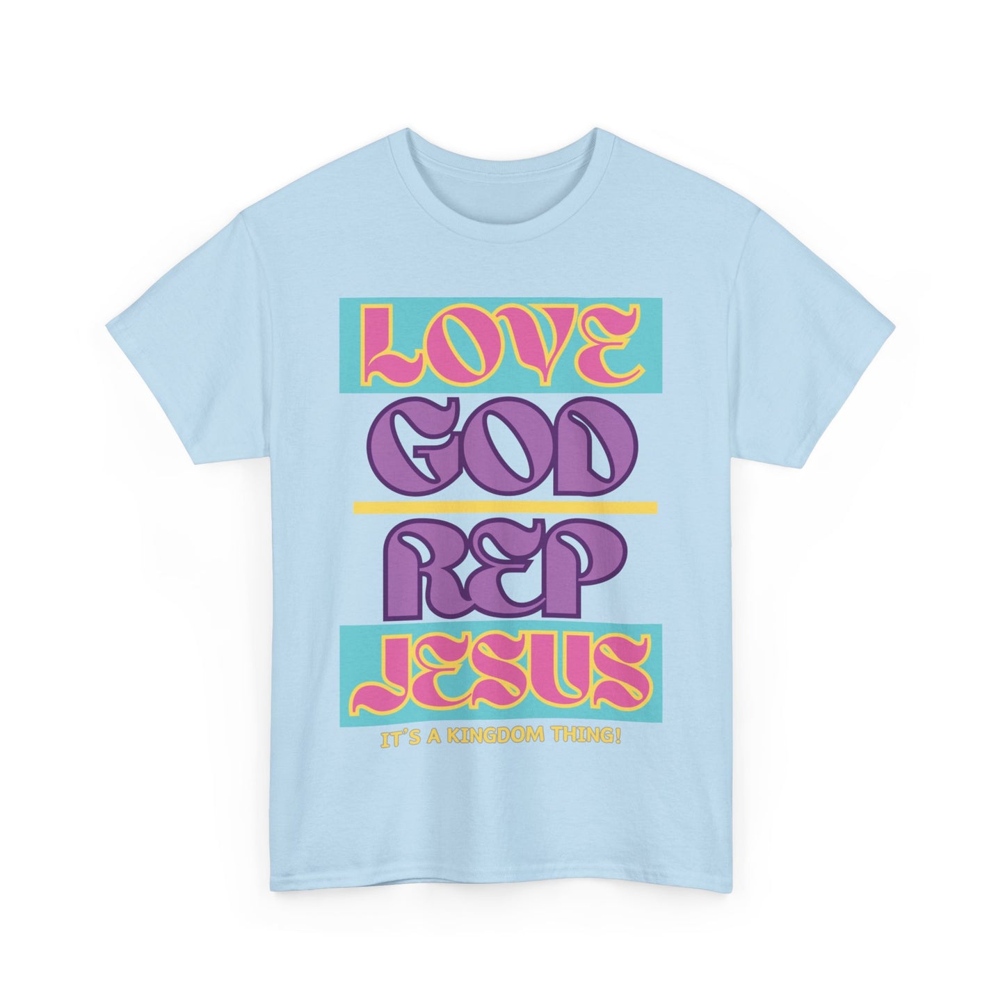 Love God Rep Jesus (Its A Kingdom Thing) PNK, YLW, PURP.