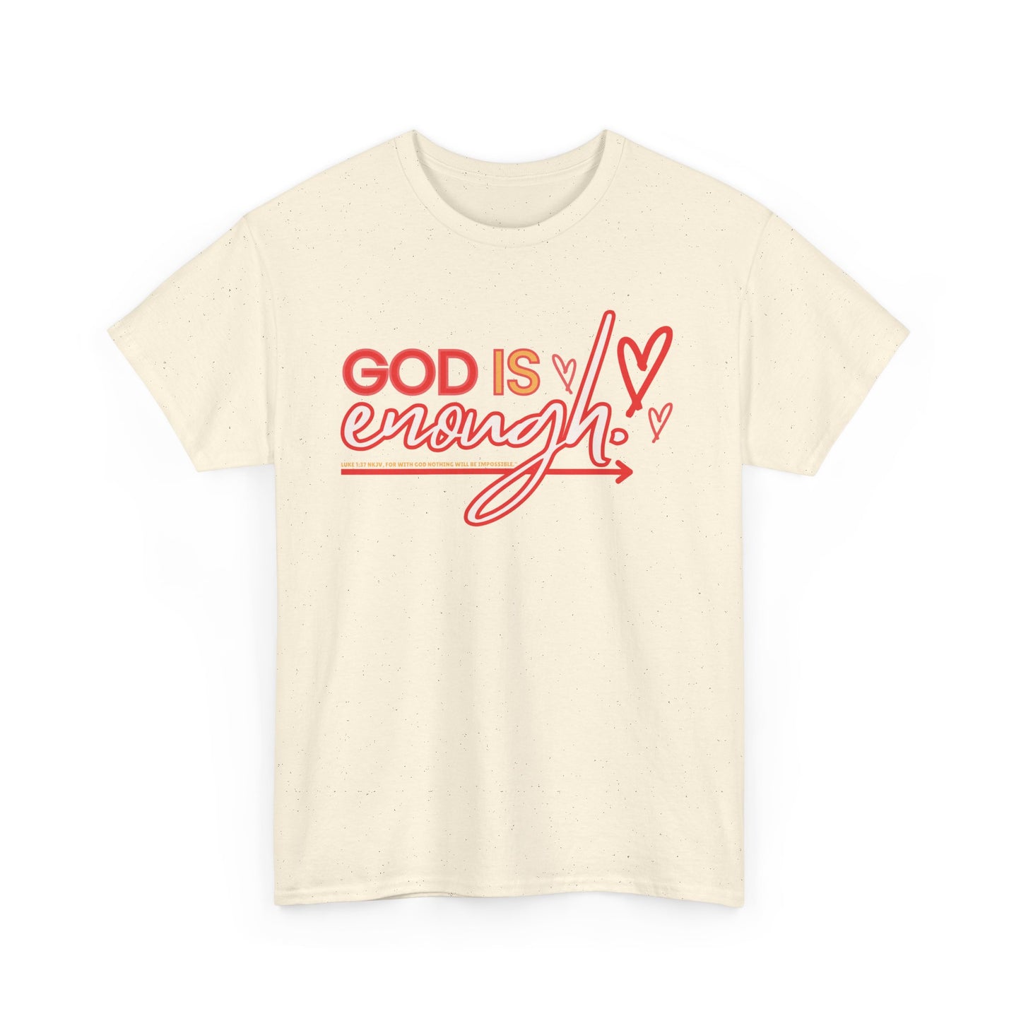 For with God nothing is impossble. .. God is enough! Heavy Cotton Tee