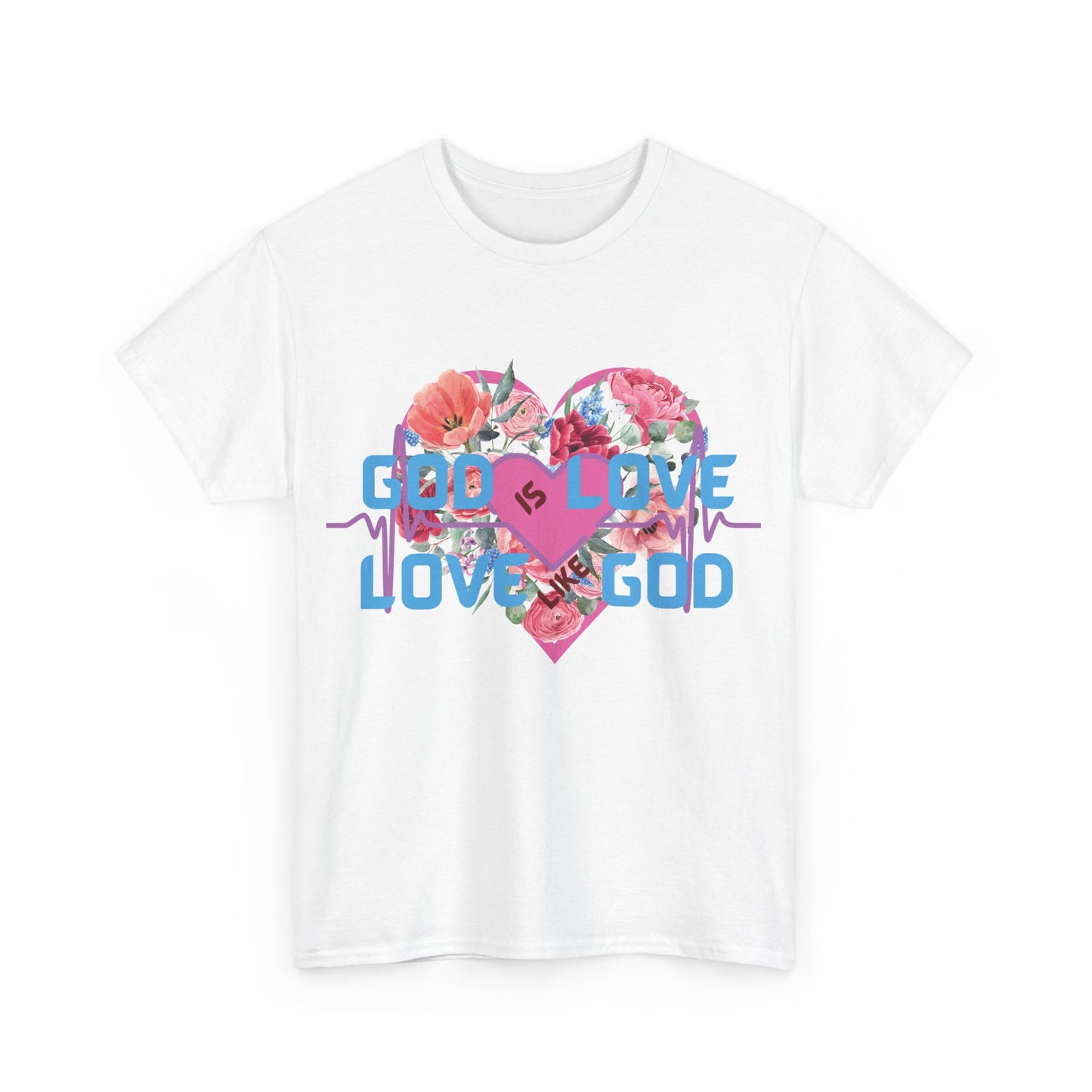 God is Love, Love like God. Flowers T shirt