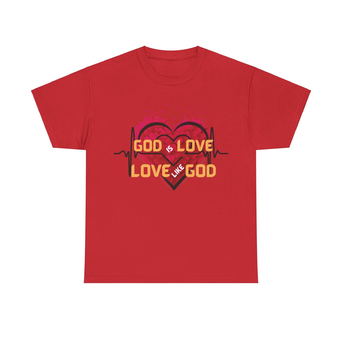 God is Love, Love like God T shirt