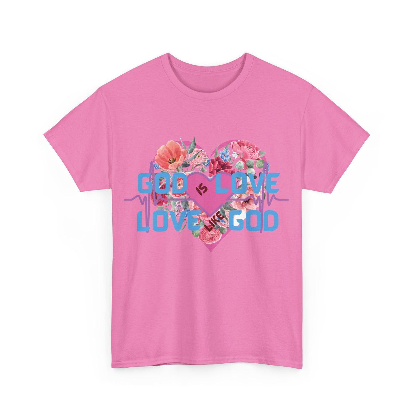 God is Love, Love like God. Flowers T shirt