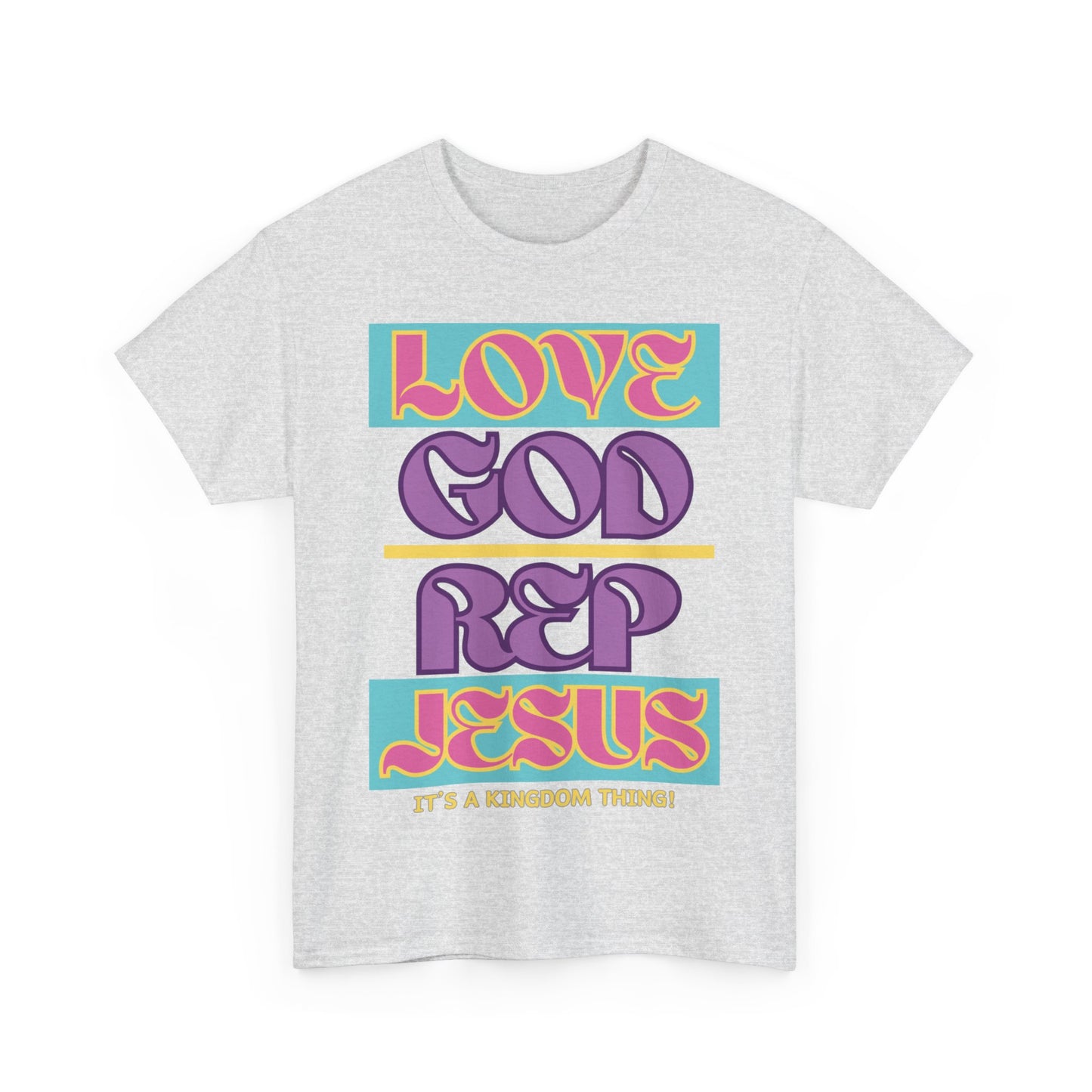 Love God Rep Jesus (Its A Kingdom Thing) PNK, YLW, PURP.