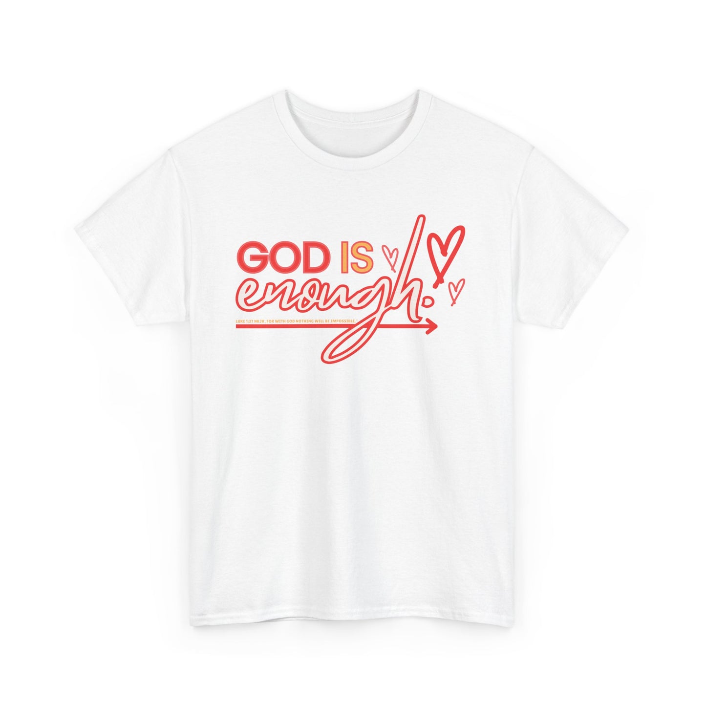 For with God nothing is impossble. .. God is enough! Heavy Cotton Tee