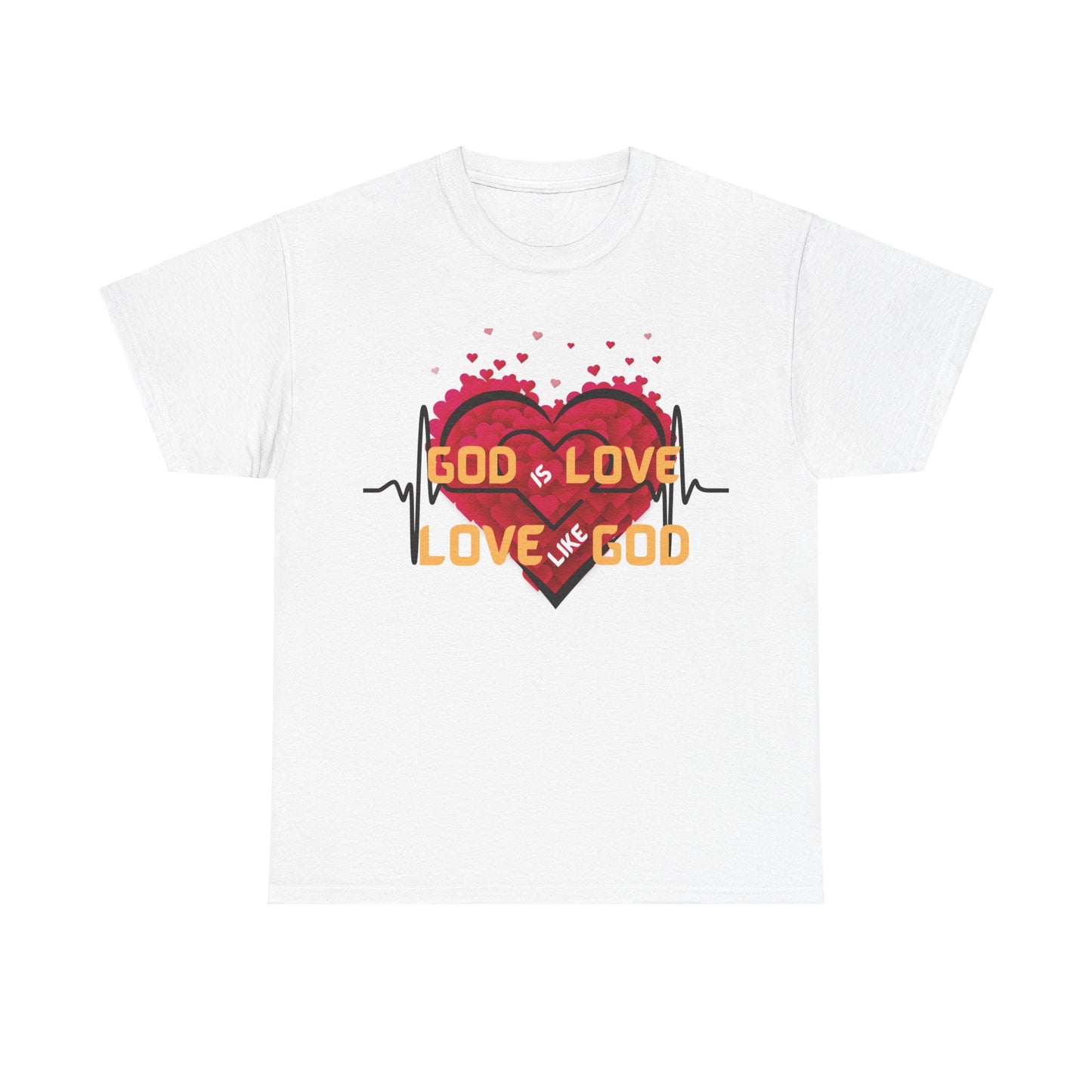 God is Love, Love like God T shirt