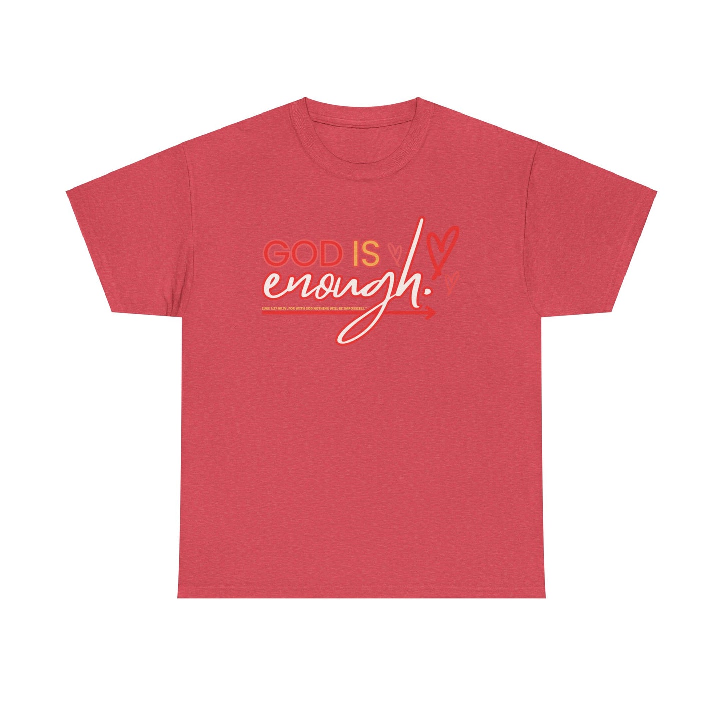 For with God nothing is impossble. .. God is enough! Heavy Cotton Tee