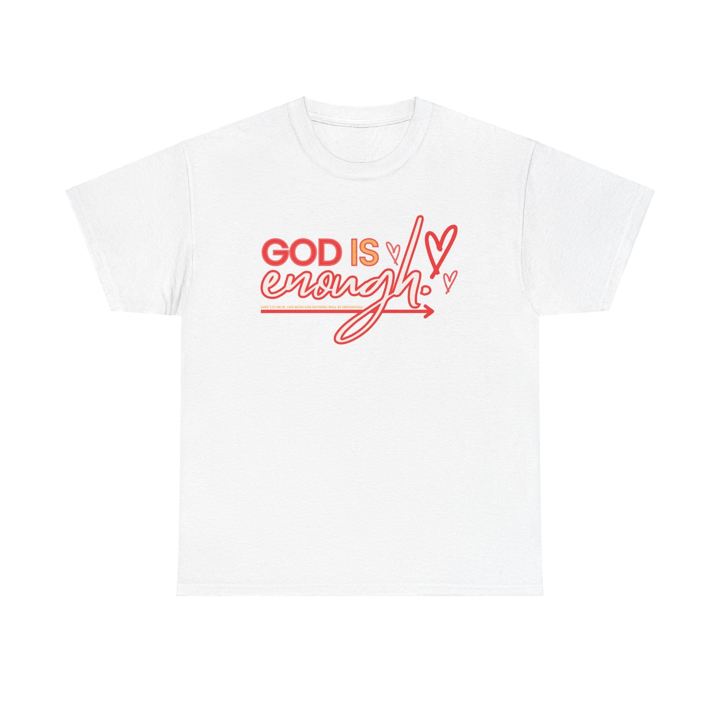 For with God nothing is impossble. .. God is enough! Heavy Cotton Tee