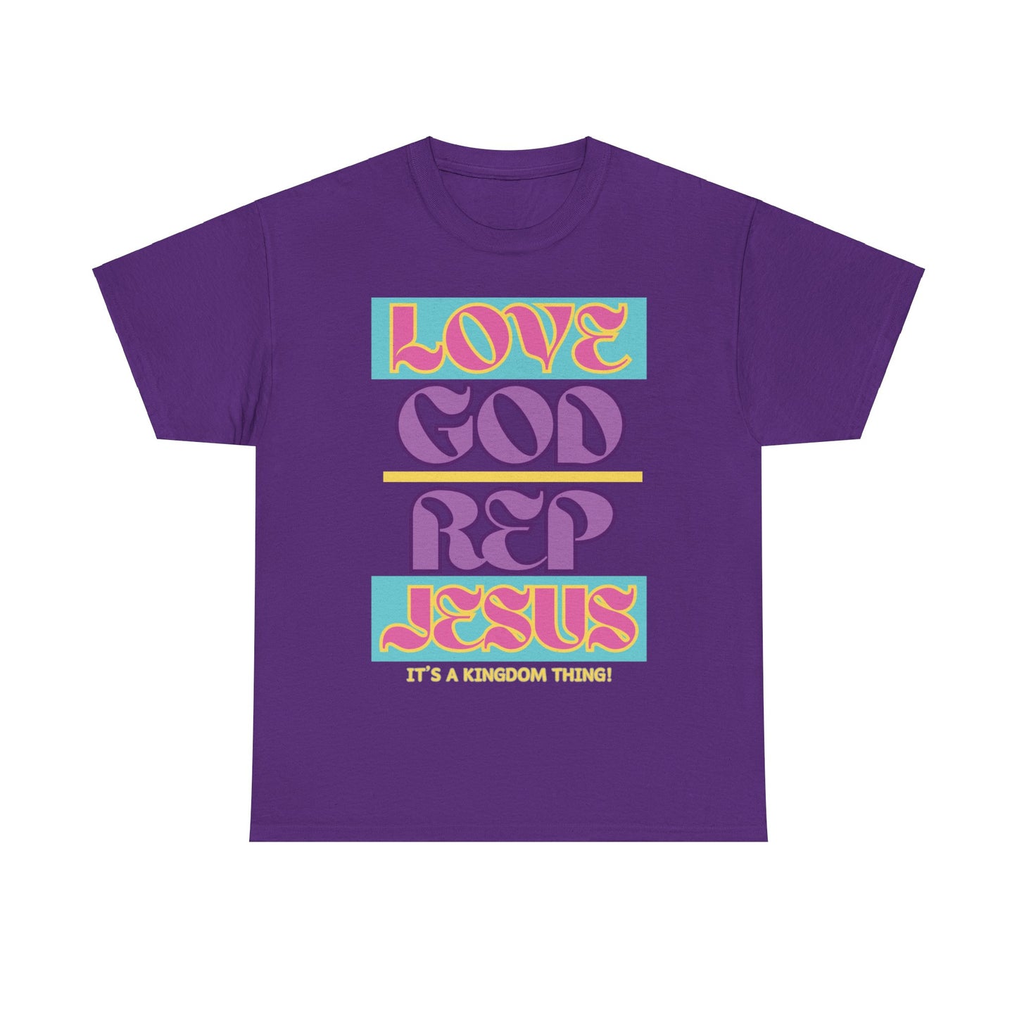 Love God Rep Jesus (Its A Kingdom Thing) PNK, YLW, PURP.