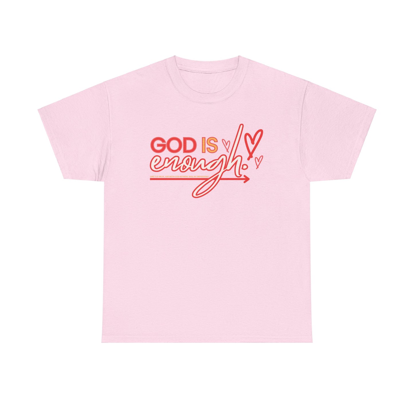 For with God nothing is impossble. .. God is enough! Heavy Cotton Tee