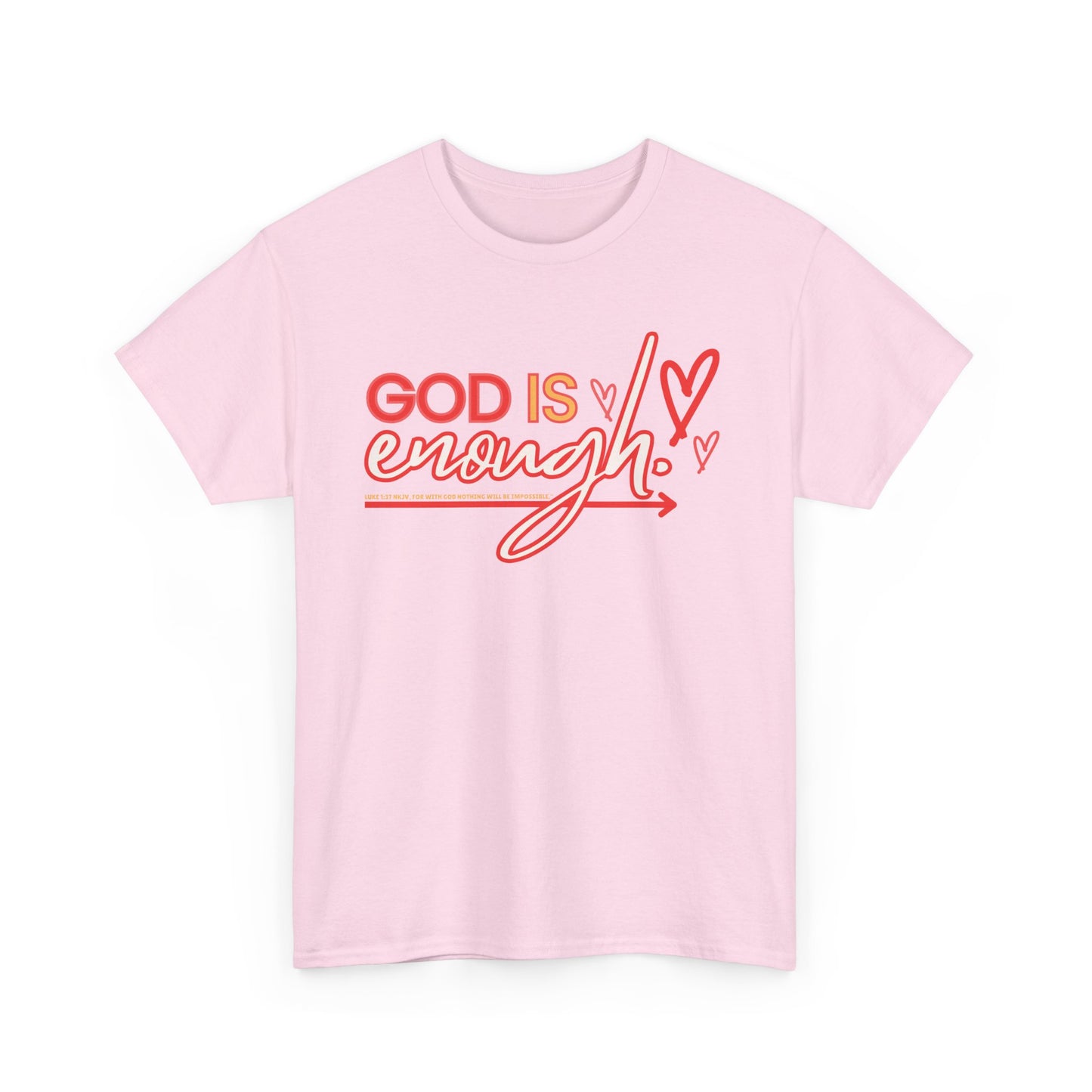 For with God nothing is impossble. .. God is enough! Heavy Cotton Tee