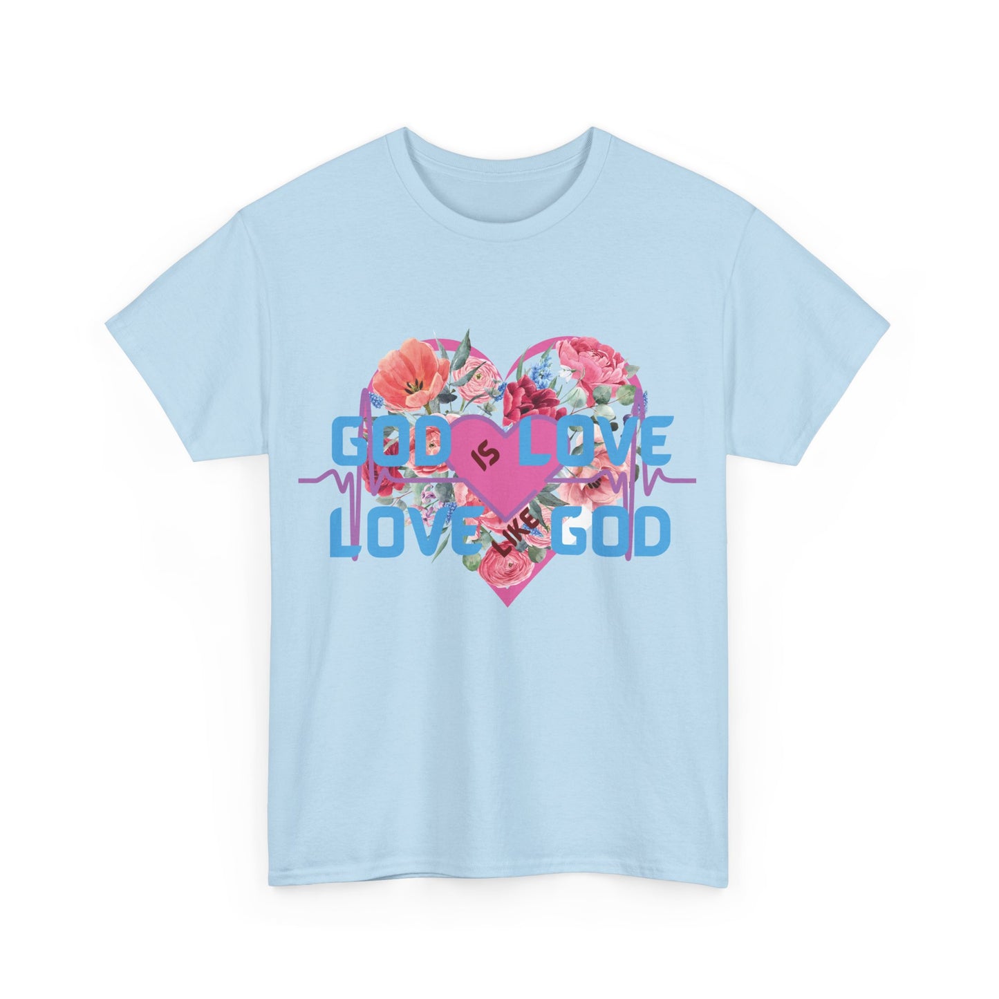 God is Love, Love like God. Flowers T shirt