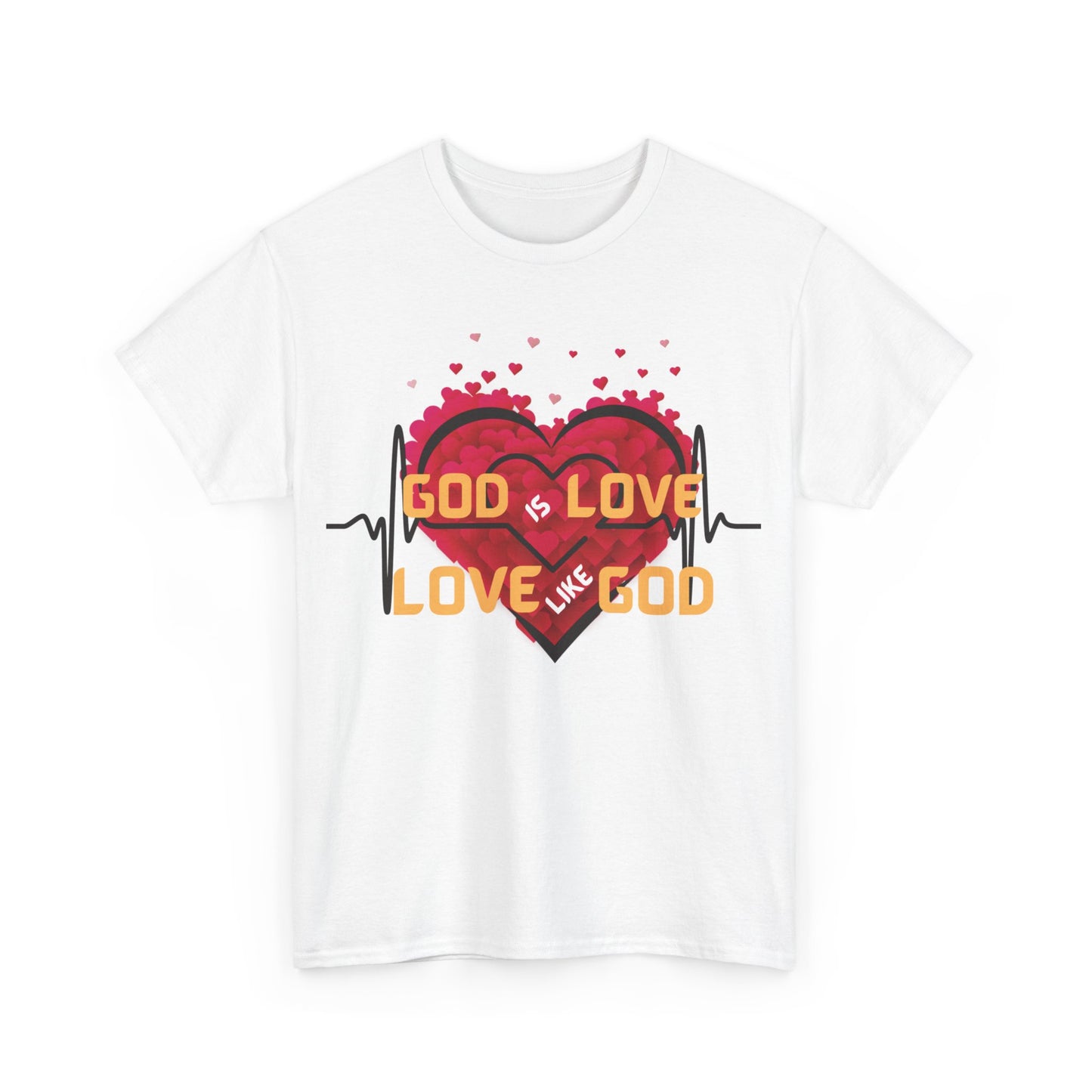 God is Love, Love like God T shirt