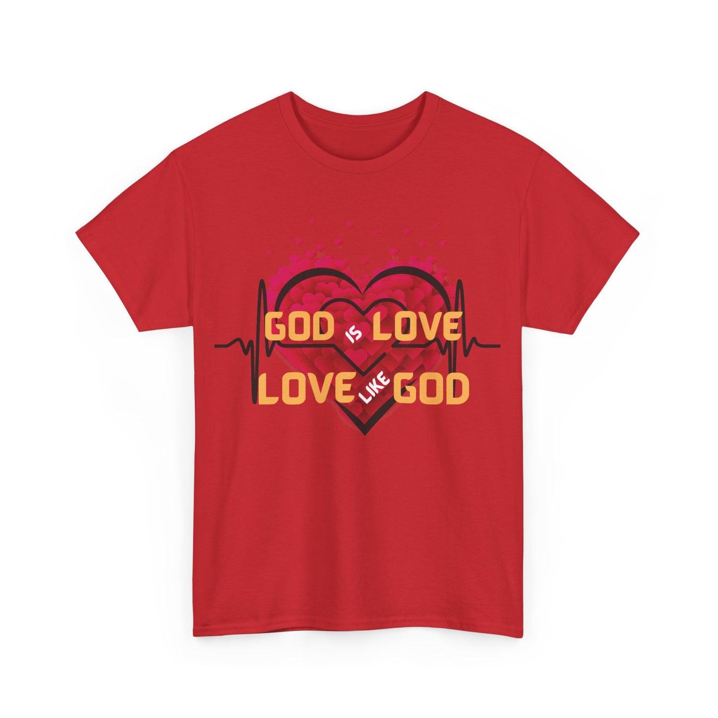 God is Love, Love like God T shirt